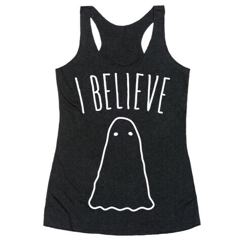 I Believe (In Ghosts) - White Racerback Tank Top