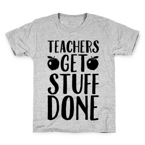 Teachers Get Stuff Done Kids T-Shirt