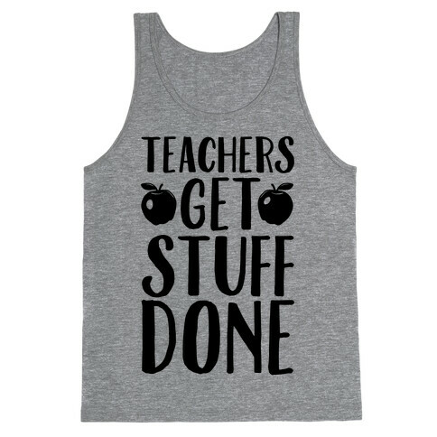 Teachers Get Stuff Done Tank Top