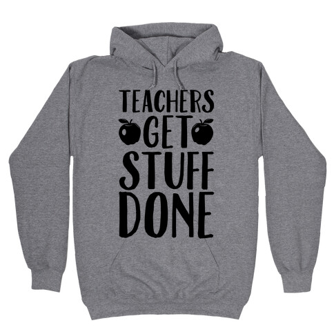 Teachers Get Stuff Done Hooded Sweatshirt