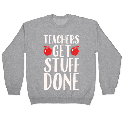 Teachers Get Stuff Done White Print Pullover