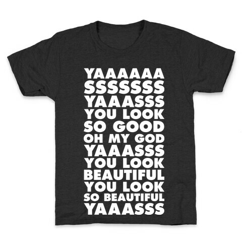 Yaaas You look So Good Oh My God Yaaas Kids T-Shirt