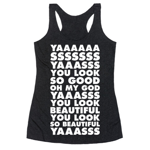 Yaaas You look So Good Oh My God Yaaas Racerback Tank Top