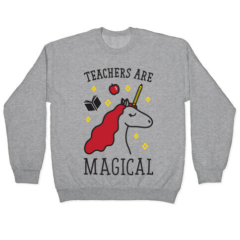 Teachers Are Magical Pullover