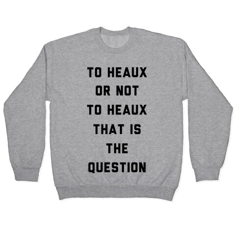 To Heaux Or Not To Heaux That Is The Question Pullover