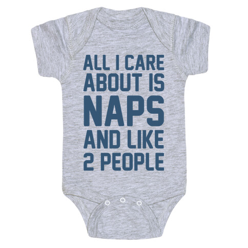 All I Care About Is Naps And Like 2 People Baby One-Piece