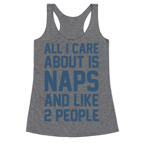 All I Care About Is Naps And Like 2 People Racerback Tank Top