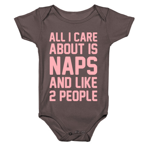 All I Care About Is Naps and Like 2 People Baby One-Piece