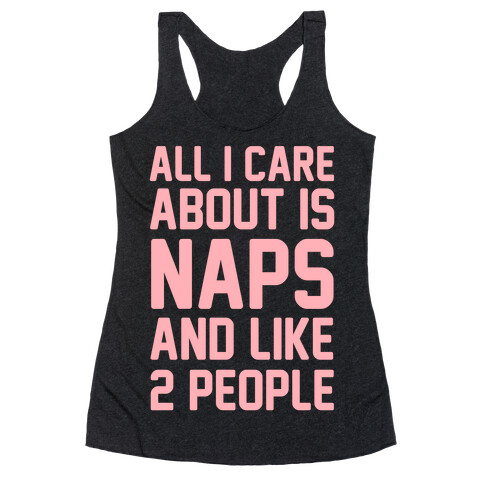 All I Care About Is Naps and Like 2 People Racerback Tank Top