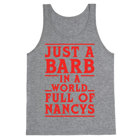 Just A Barb In A World Full Of Nancys Tank Top