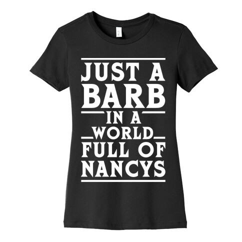 Just A Barb In A World Full Of Nancys White Womens T-Shirt