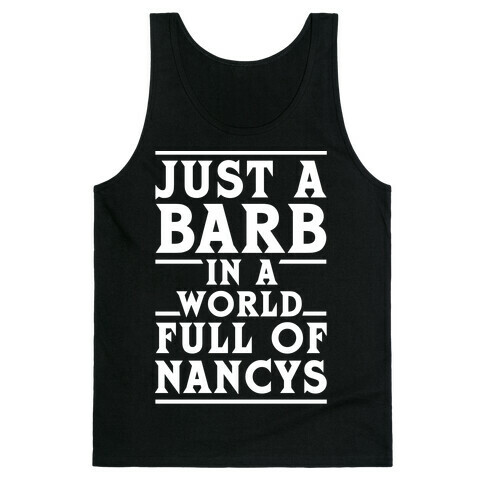 Just A Barb In A World Full Of Nancys White Tank Top