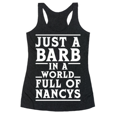 Just A Barb In A World Full Of Nancys White Racerback Tank Top