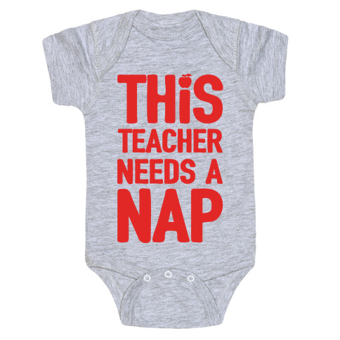 This Teacher Needs A Nap Baby One-Piece