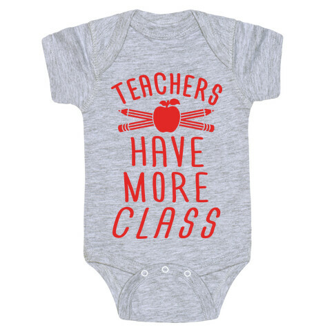 Teachers Have More Class Baby One-Piece