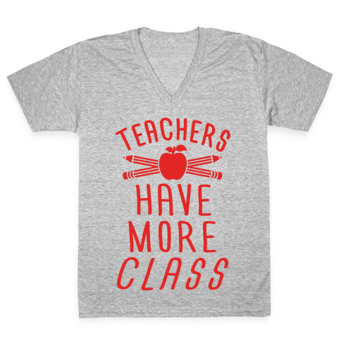Teachers Have More Class V-Neck Tee Shirt