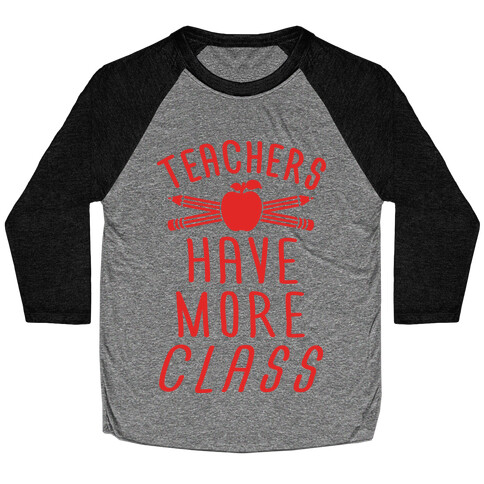 Teachers Have More Class Baseball Tee