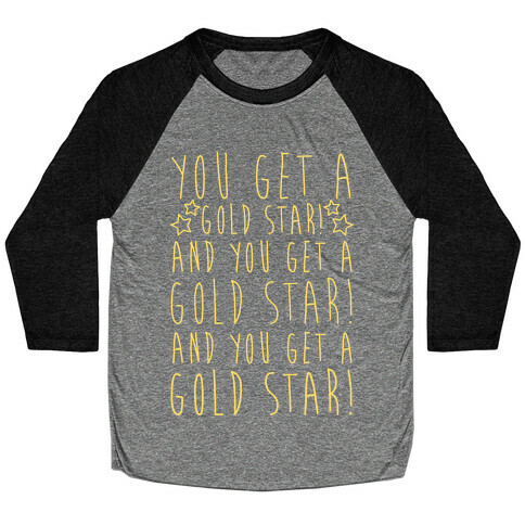 You Get A Gold Star Baseball Tee