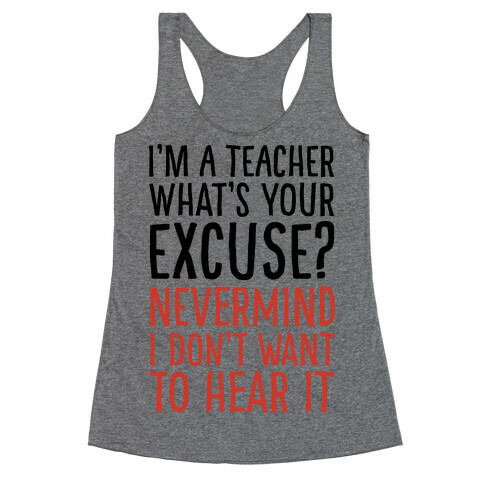 I'm A Teacher What's Your Excuse Racerback Tank Top