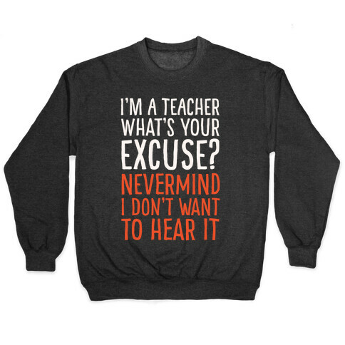 I'm A Teacher What's Your Excuse White Print Pullover