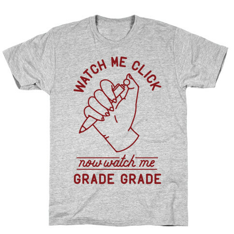 Watch Me Click Now Watch Me Grade Grade T-Shirt