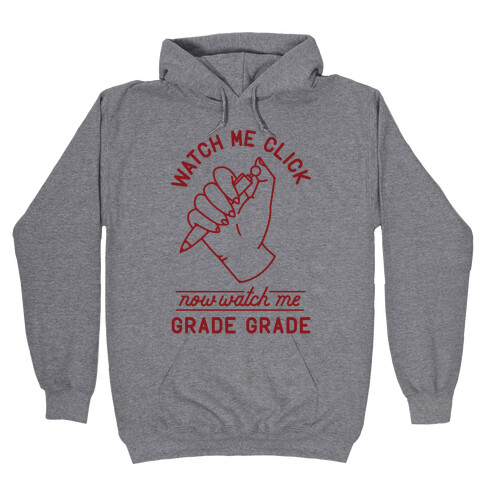 Watch Me Click Now Watch Me Grade Grade Hooded Sweatshirt