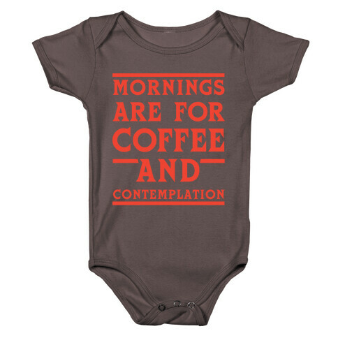 Morning Are For Coffee And Contemplation Baby One-Piece