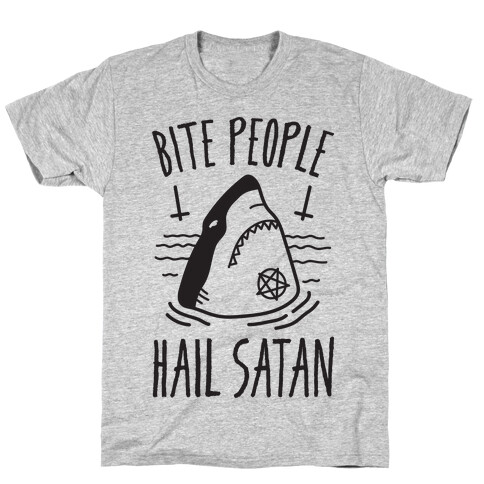 Bite People Hail Satan - Shark T-Shirt