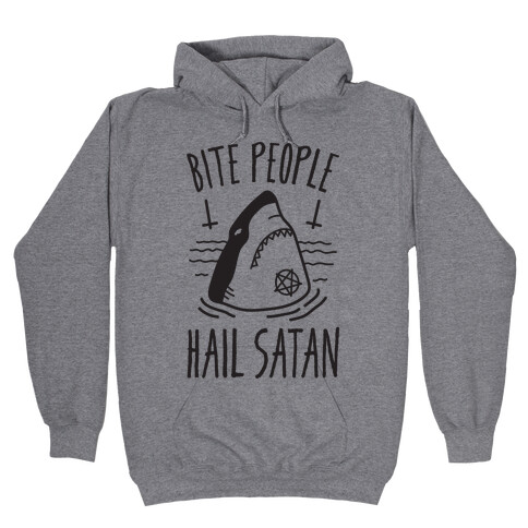 Bite People Hail Satan - Shark Hooded Sweatshirt