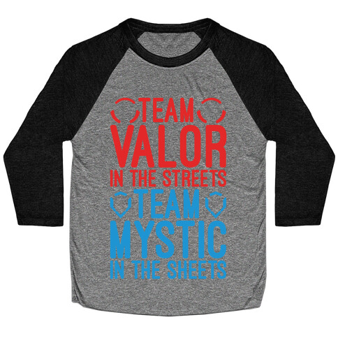 Team Valor In The Streets Team Mystic In The Sheets Parody Baseball Tee