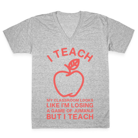 I Teach My Classroom Looks Like I'm Losing a Game Of Jumanji V-Neck Tee Shirt
