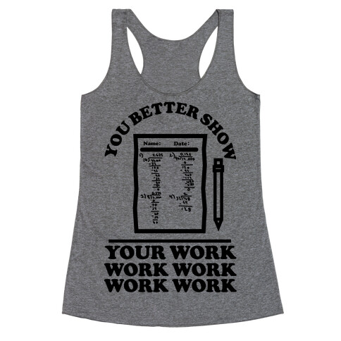 You Better Show Your Work Racerback Tank Top