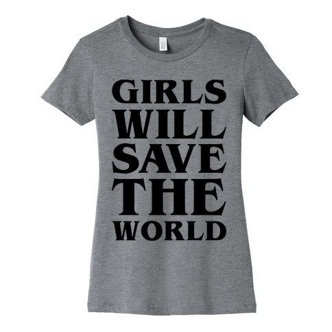 Girls Will Save The World Womens T-Shirt