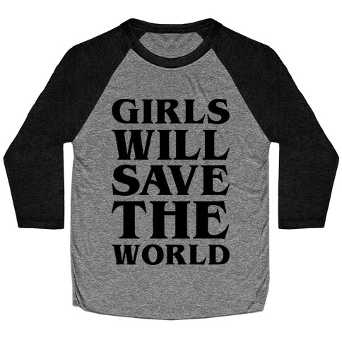Girls Will Save The World Baseball Tee