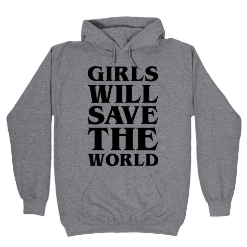 Girls Will Save The World Hooded Sweatshirt