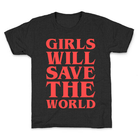 Girls Will Save The World Kids T-Shirt