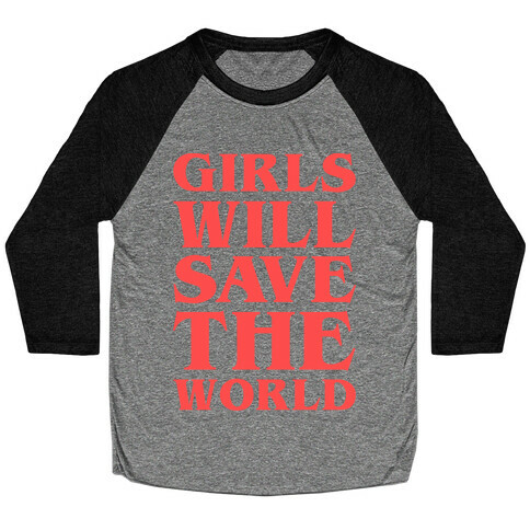 Girls Will Save The World Baseball Tee