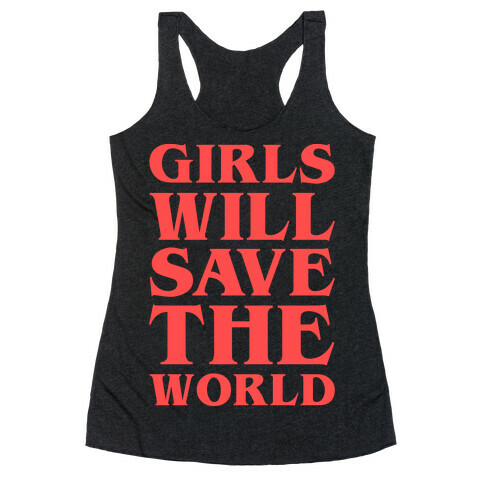 Girls Will Save The World Racerback Tank Top