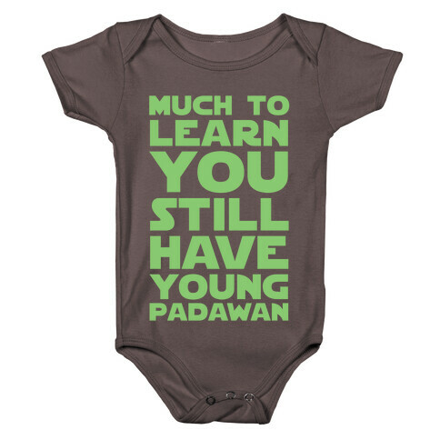 Much To Learn You Still Have Young Padawan Baby One-Piece