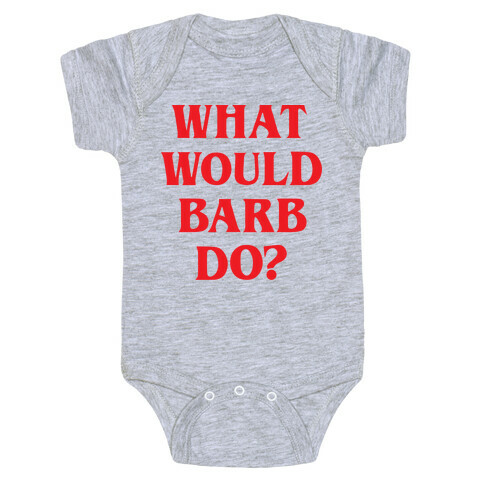 What Would Barb Do? Baby One-Piece