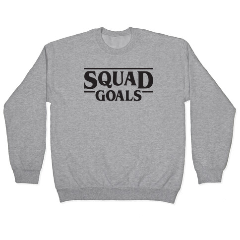 Stranger Squad Goals Parody (Black) Pullover