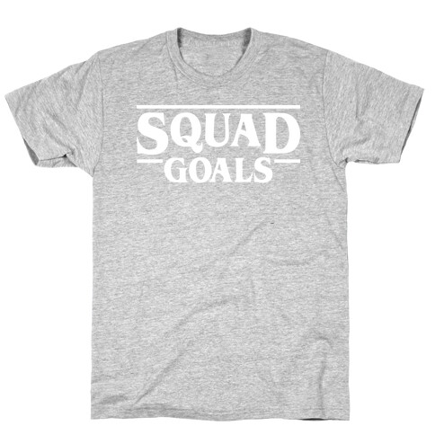 Stranger Squad Goals Parody (White) T-Shirt