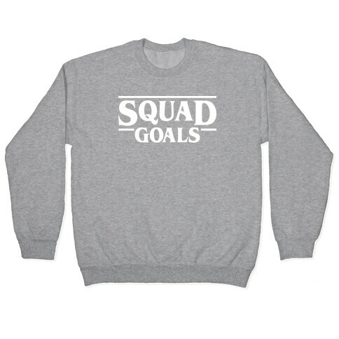 Stranger Squad Goals Parody (White) Pullover