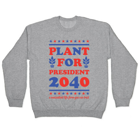 Plant For President 2040 Pullover