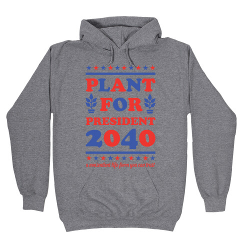 Plant For President 2040 Hooded Sweatshirt