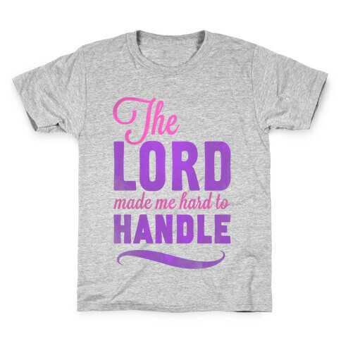 The Lord Made Me Hard to Handle Kids T-Shirt