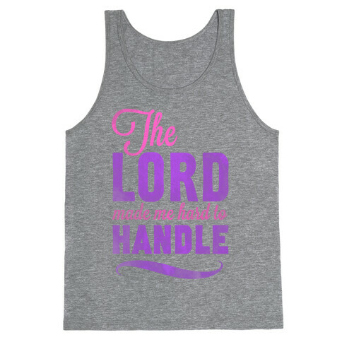 The Lord Made Me Hard to Handle Tank Top