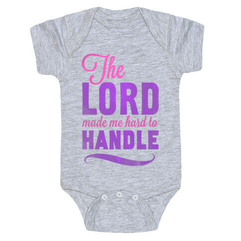 The Lord Made Me Hard to Handle Baby One-Piece