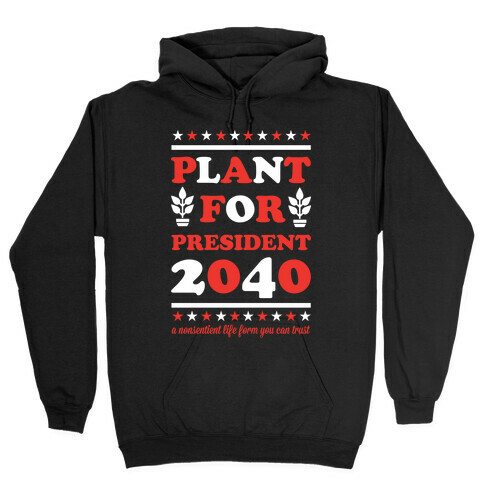 Plant For President 2040 Hooded Sweatshirt