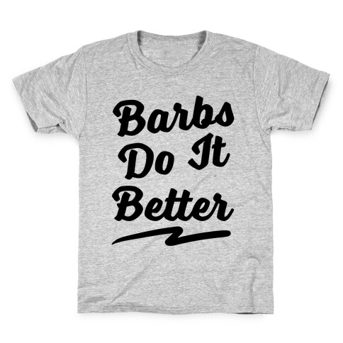Barbs Do It Better Kids T-Shirt